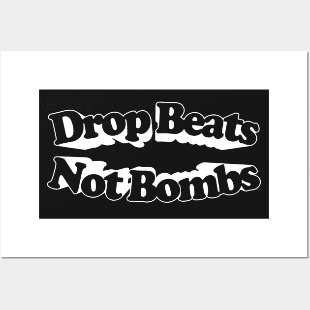 Drop Beats Not Bombs  / Retro Style Typography Design Wall Art by DankFutura